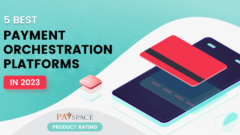 5 Best Payment Orchestration Platforms in 2023