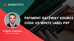 Payment Gateway Source Code vs. White Label PSP: Pros & Cons