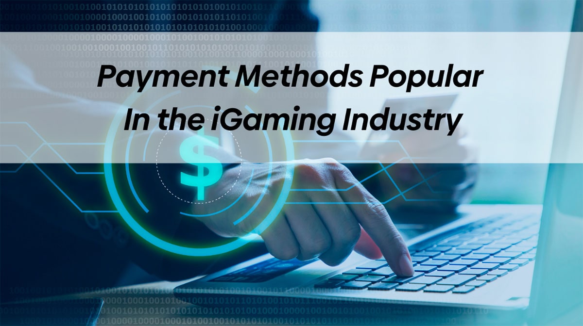 Payment Methods Popular In the UK iGaming Industry
