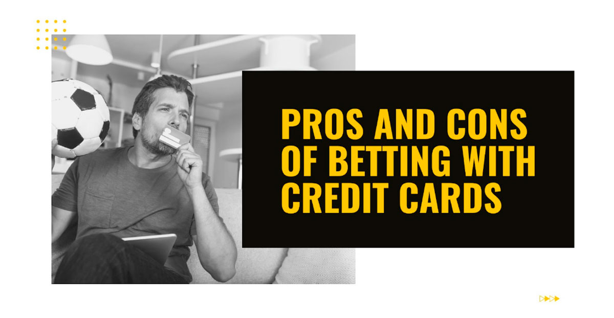 Pros and Cons of Betting with Credit Cards