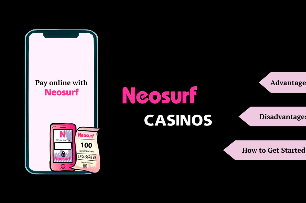 Neosurf Payments at Online Casinos: Advantages, Disadvantages, and How to Get Started