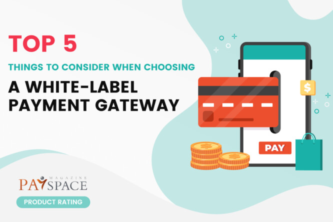 Top 5 Things to Consider When Choosing a White-Label Payment Gateway ...