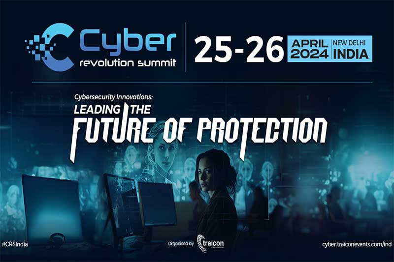 India Cyber Revolution Summit 2024 - Cybersecurity Innovations: Leading the Future of Protection