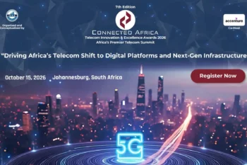 Connected Africa 2026 – 7th Edition Telecom Innovation & Excellence Awards: Africa’s Premier Telecom Summit