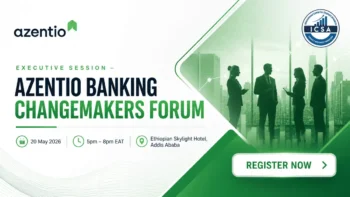 Azentio Banking Changemakers Forum to Convene Ethiopia’s Financial Leaders for a Strategic Dialogue on Islamic Banking Integration