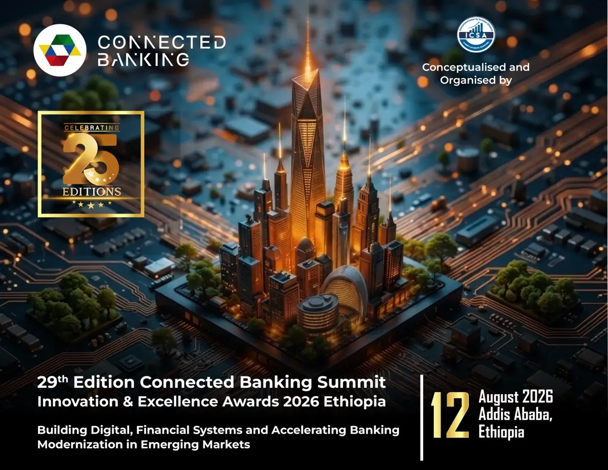 29th Edition Connected Banking Summit – Ethiopia 2026 Returns to Addis Ababa to Accelerate Digital Banking Modernization in Emerging Markets