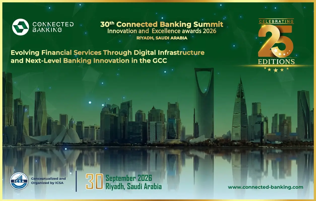 30th Edition Connected Banking Summit – Innovation & Excellence Awards 2026 Returns to Riyadh to Accelerate the Kingdom's Banking Transformation