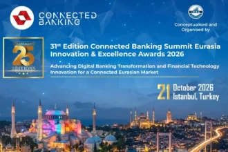 31st Edition Connected Banking Summit – Innovation & Excellence Awards 2026 Returns to Istanbul to Advance Financial Innovation Across Eurasia