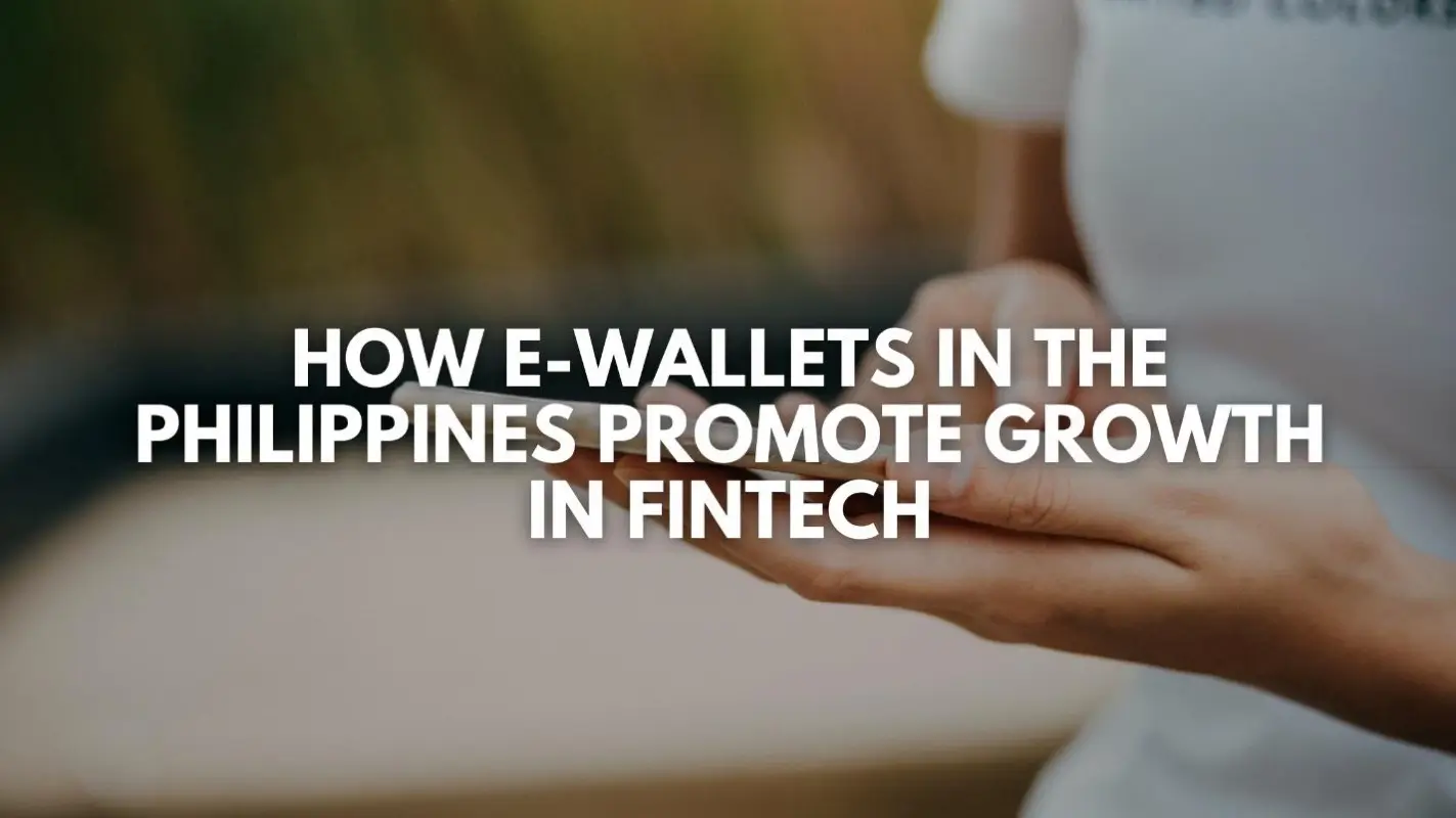 How E-Wallets in the Philippines Promote Growth in Fintech