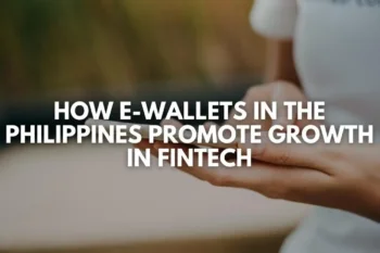 How E-Wallets in the Philippines Promote Growth in Fintech