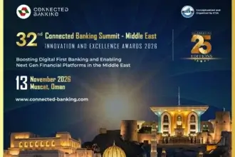 32nd Edition Connected Banking Summit – Innovation & Excellence Awards 2026 Returns to Muscat to Accelerate Digital-First Banking Across the Middle East