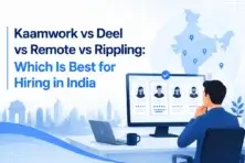 Kaamwork vs Deel vs Remote vs Rippling: Which Is Best for Hiring in India?