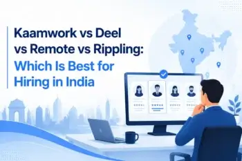 Kaamwork vs Deel vs Remote vs Rippling: Which Is Best for Hiring in India?