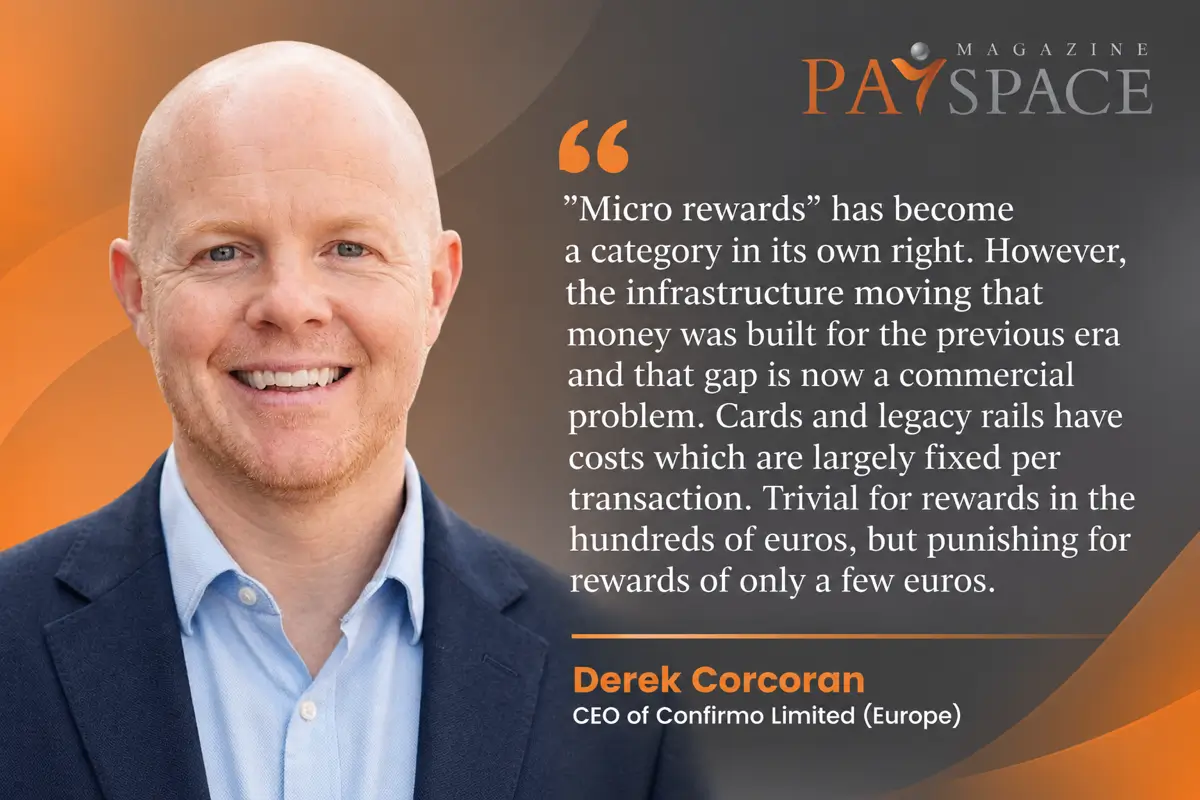 Micro Rewards Have Outgrown the Payment Rails That They Run On, explains Derek Corcoran, CEO of Confirmo Limited (Europe)